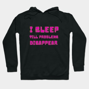 Sleep Well To Make Problems Disappear Hoodie